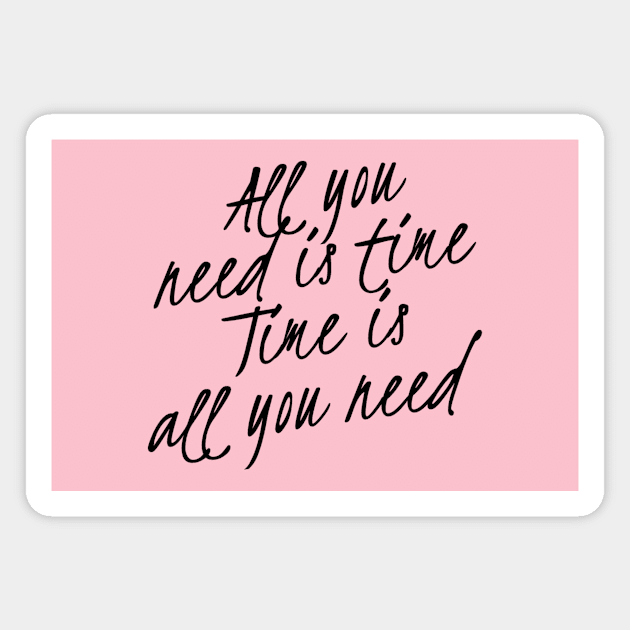 All you need is Time Apparel Magnet by loudsurf